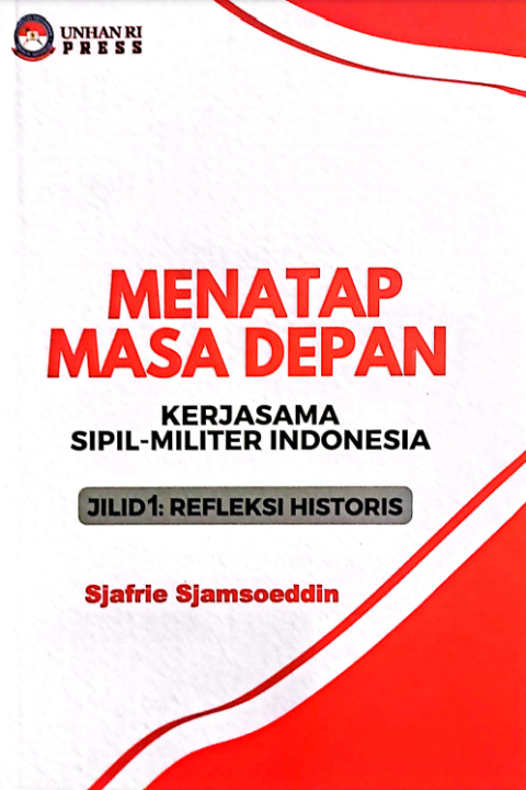 Menggali Sejarah, Membangun Masa Depan: Jilid 1 dari 'Menatap Masa Depan Kerjasama Sipil-Militer Indonesia' oleh Sjafrie Sjamsoeddin. Jelajahi refleksi historis yang mendalam dalam buku ini, membuka jalan menuju kerjasama sipil-militer yang lebih kuat dan berkelanjutan di Indonesia